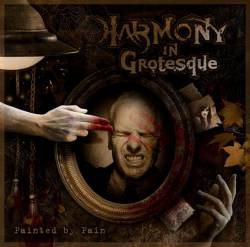 Harmony In Grotesque : Painted by Pain